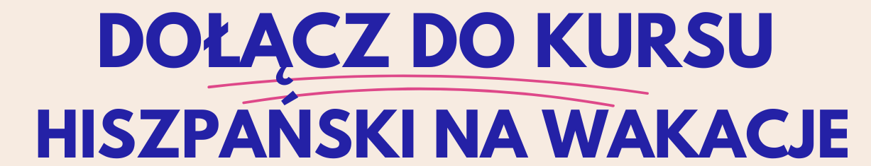 Kurs HISZPAŃSKI DO WAKACJI Kurs HISZPAŃSKI DO WAKACJI